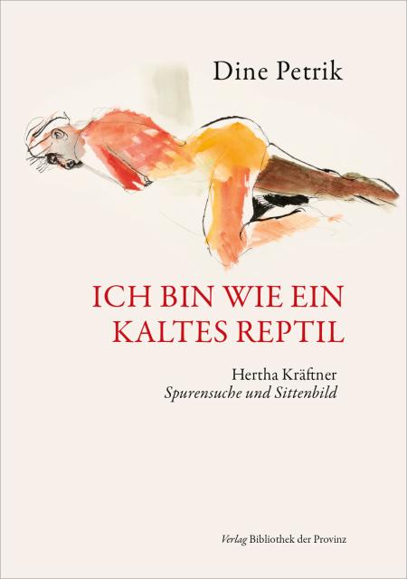 Cover "Ich bin wie ein kaltes Reptil. Hertha Kräftner. Spurensuche und Sittenbild"